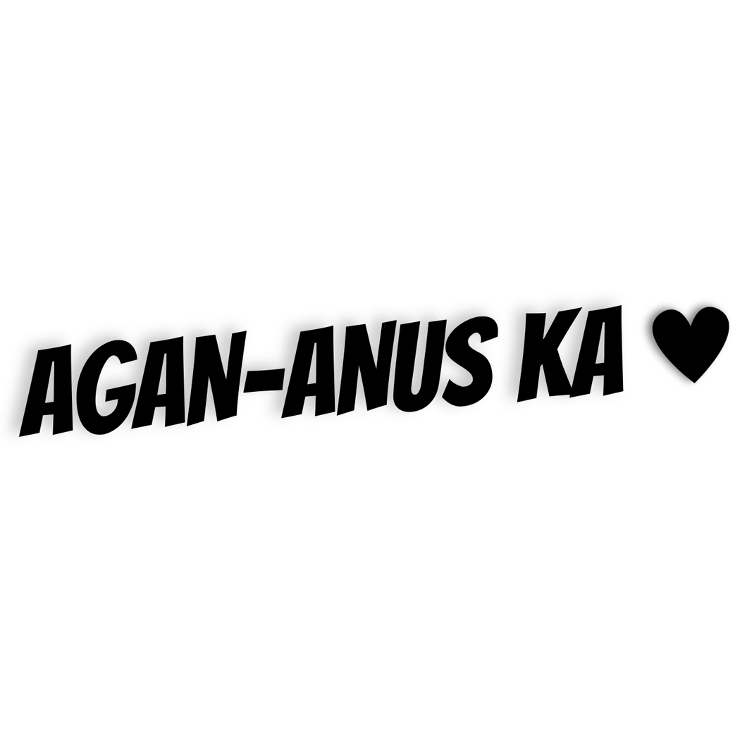 AGAN-ANUS KA (ILOCANO) DECAL